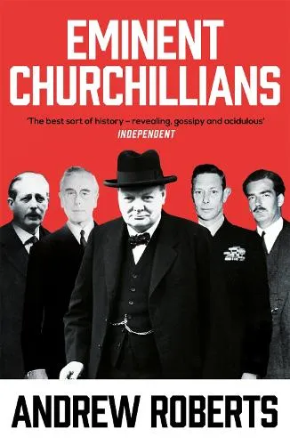Andrew Roberts Eminent Churchillians