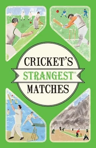 Andrew Ward Cricket's Strangest Matches