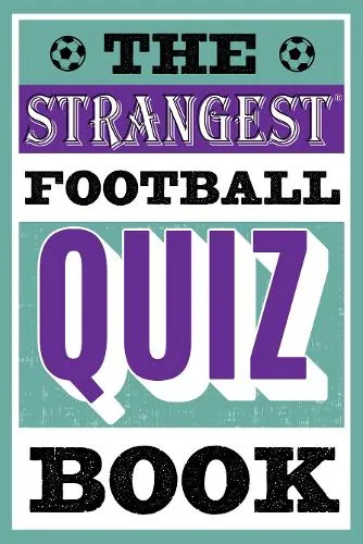 Andrew Ward The Strangest Football Quiz Book