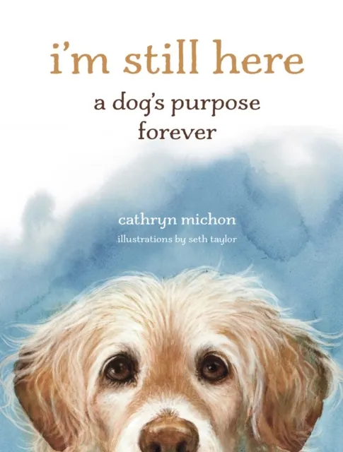 Andrews McMeel Publishing I'M Still Here : A Dog'S Purpose Forever