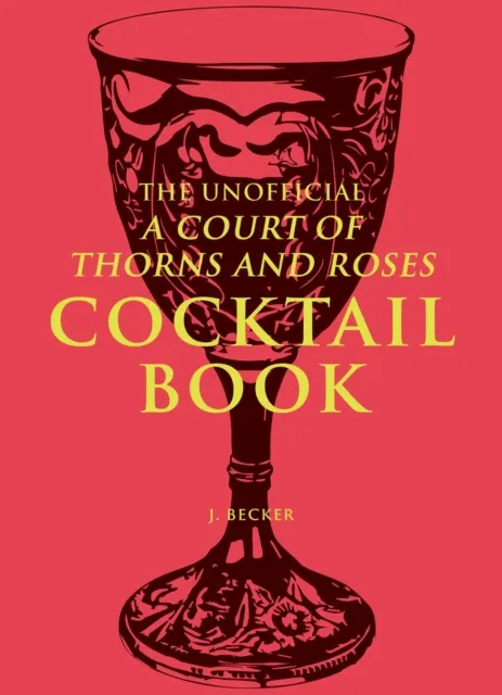 Andrews McMeel Publishing The Unofficial A Court Of Thorns And Roses Cocktail Book