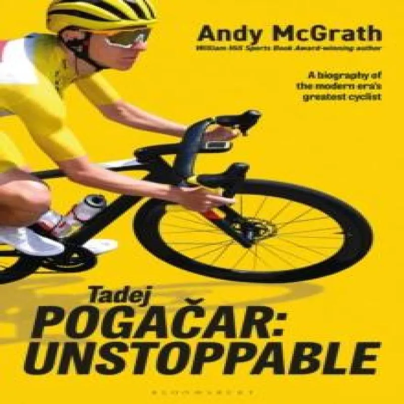 Andy McGrath Tadej Pogacar : Unstoppable Hardback Book Multicolor