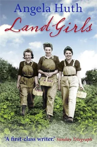 Angela Huth Land Girls