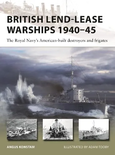 Angus Konstam British Lend-Lease Warships 1940–45