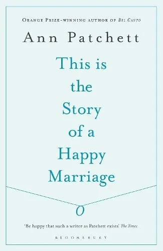 Ann Patchett This Is the Story of a Happy Marriage