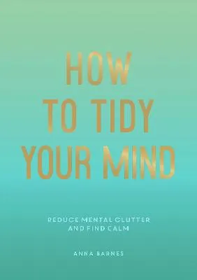 Anna Barnes How to Tidy Your Mind