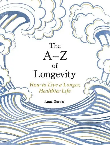 Anna Barnes The A-Z of Longevity
