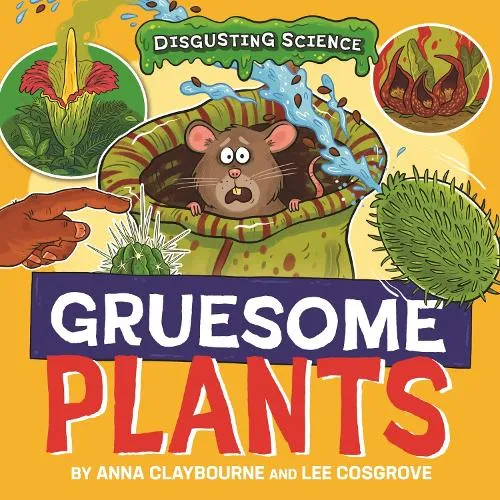 Anna Claybourne Disgusting Science: Gruesome Plants