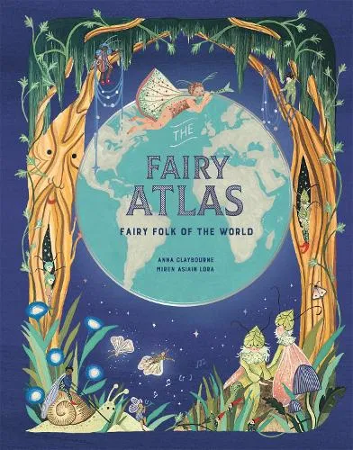 Anna Claybourne The Fairy Atlas