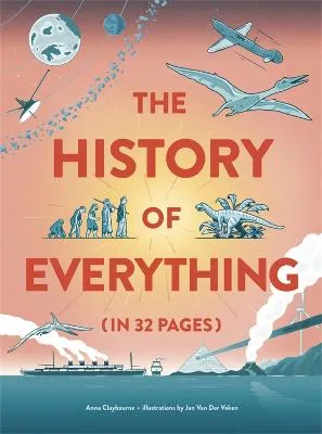 Anna Claybourne The History of Everything in 32 Pages