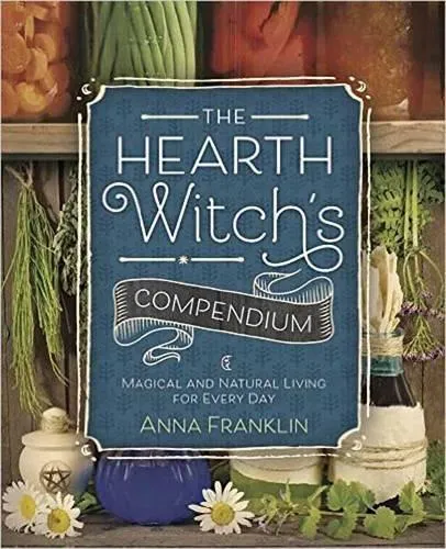 Anna Franklin The Hearth Witch's Compendium