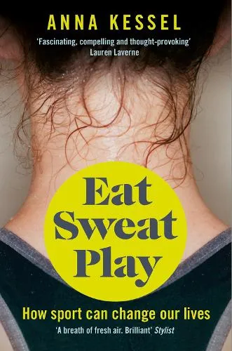 Anna Kessel Eat Sweat Play