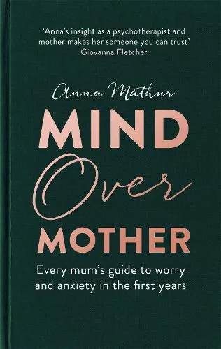 Anna Mathur Mind Over Mother