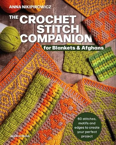 Anna Nikipirowicz The Crochet Stitch Companion for Blankets and Afghans