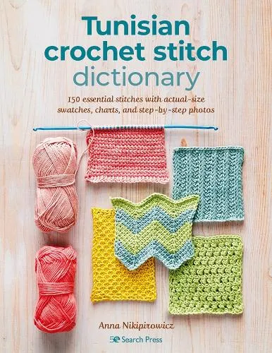 Anna Nikipirowicz Tunisian Crochet Stitch Dictionary