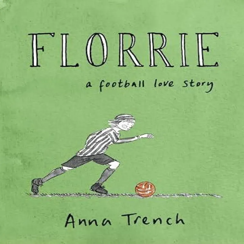 Anna Trench Florrie : A football love story Hardback Book Multicolor