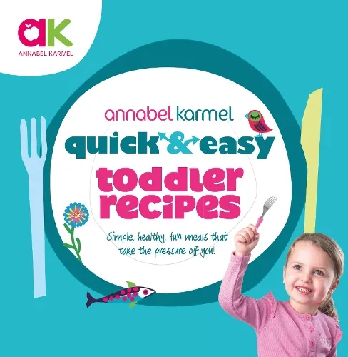 Annabel Karmel Quick and Easy Toddler Recipes