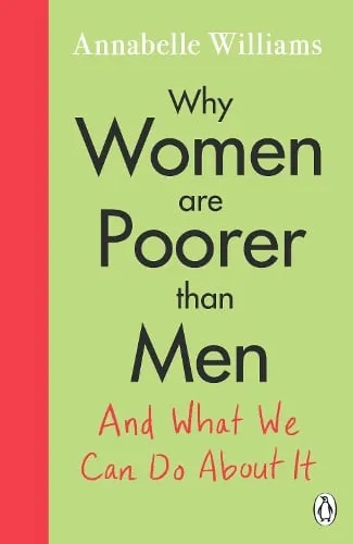 Annabelle Williams Why Women Are Poorer Than Men