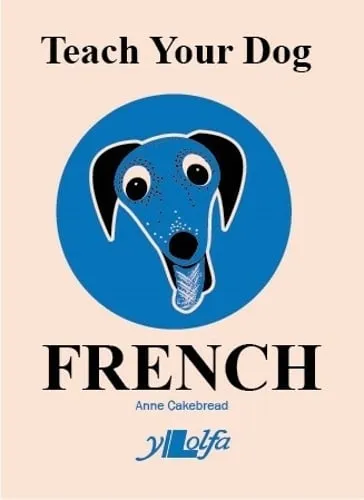 Anne Cakebread Teach Your Dog French