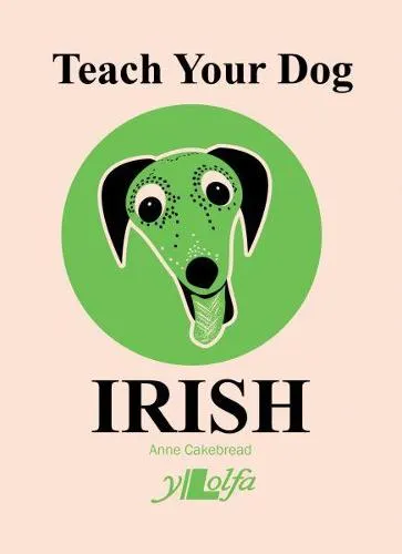 Anne Cakebread Teach Your Dog Irish