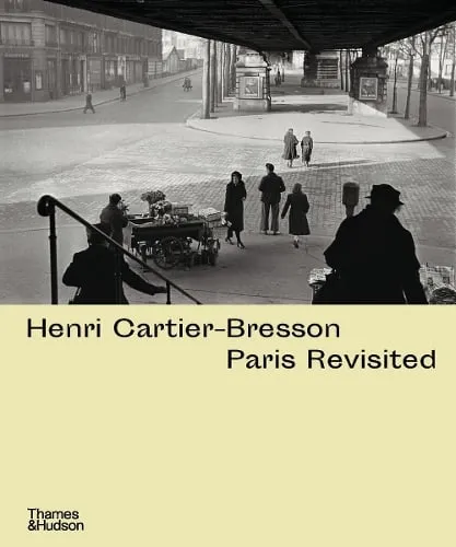 Anne de Mondenard Henri Cartier-Bresson: Paris Revisited