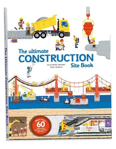Anne-Sophie Baumann The Ultimate Construction Site Book