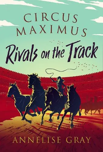 Annelise Gray Circus Maximus: Rivals On the Track