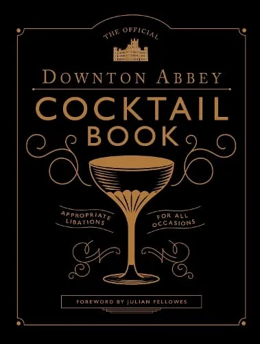 Annie Gray The Official Downton Abbey Cocktail Book