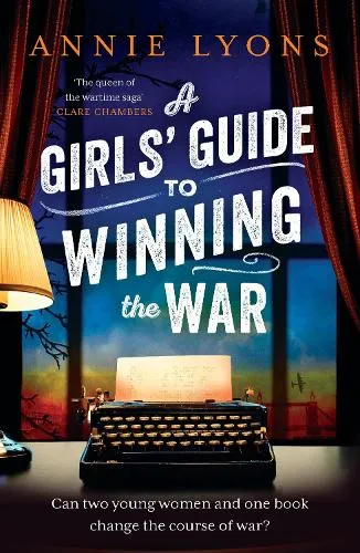 Annie Lyons A Girls' Guide to Winning the War