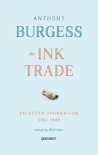Anthony Burgess The Ink Trade
