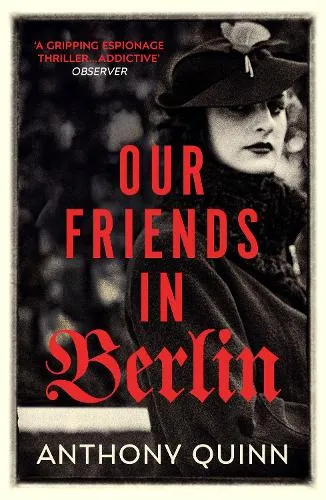 Anthony Quinn Our Friends in Berlin