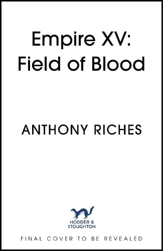 Anthony Riches Empire XV: Field of Blood