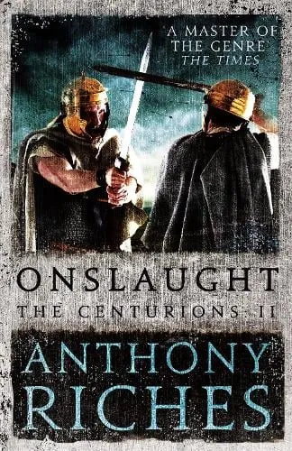 Anthony Riches Onslaught: The Centurions II