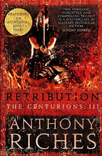 Anthony Riches Retribution: The Centurions Iii