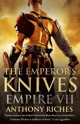 Anthony Riches The Emperor's Knives: Empire Vii