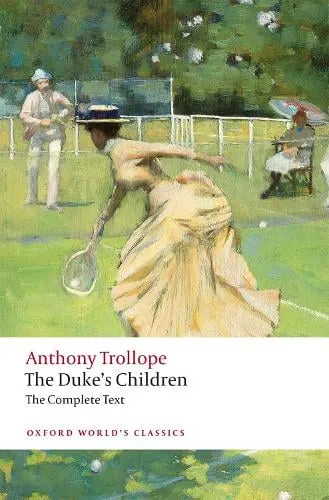 Anthony Trollope The Duke's Children Complete