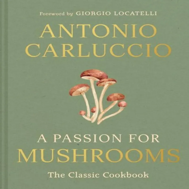 Antonio Carluccio Passion For Mushrooms HB Hardback Book Multicolor