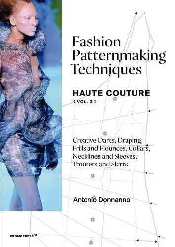 Antonio Donnanno Fashion Patternmaking Techniques Haute Couture [Vol. 2]