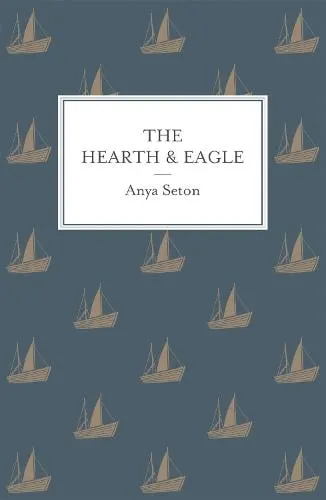 Anya Seton The Hearth and Eagle