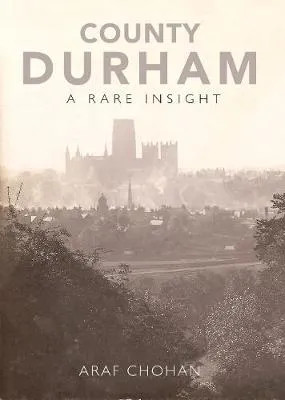 Araf Chohan County Durham A Rare Insight