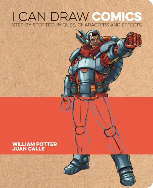Arcturus Publishing Ltd I Can Draw Comics : Step-By-Step Techniques, Characters And Effects