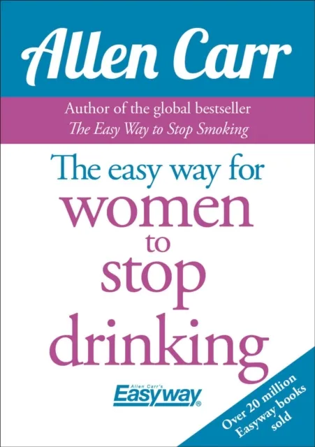 Allen Carr The Easy Way for Women to Stop Drinking