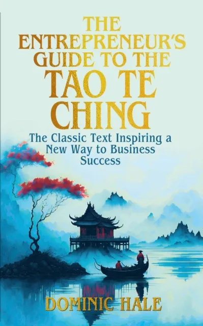 Arcturus Publishing Ltd The Entrepreneur'S Guide To The Tao Te Ching : The Classic Text Inspiring A Way To Business Success