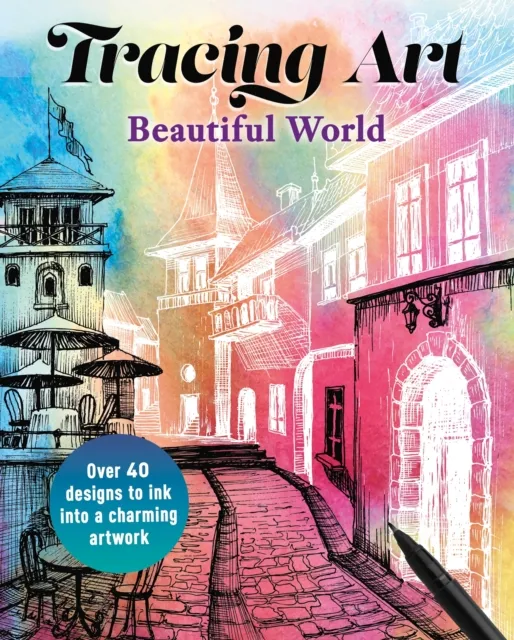 Arcturus Publishing Ltd Tracing Art: Beautiful World : Over 40 Designs To Ink Into A Charming Artwork