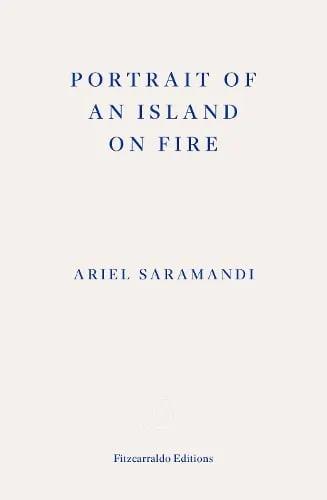 Ariel Saramandi Portrait of an Island on Fire