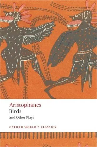 Aristophanes Birds and Other Plays