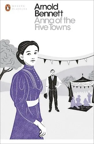 Arnold Bennett Anna of the Five Towns