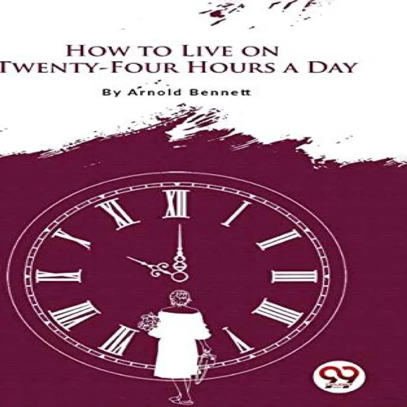Arnold Bennett How to Live on Twenty-Four Hours a Day Paperback Book Multicolor