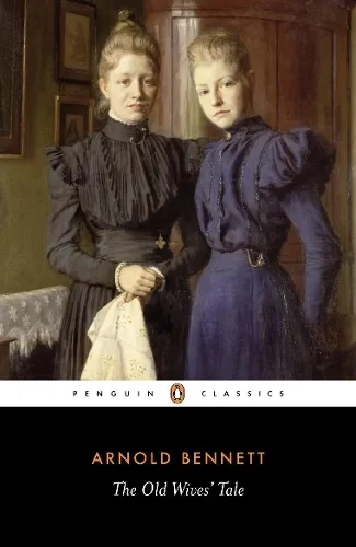 Arnold Bennett The Old Wives' Tale
