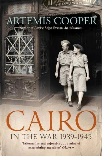Artemis Cooper Cairo in the War